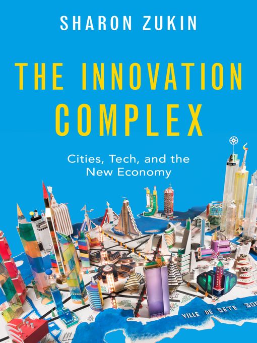 Title details for The Innovation Complex by Sharon Zukin - Available